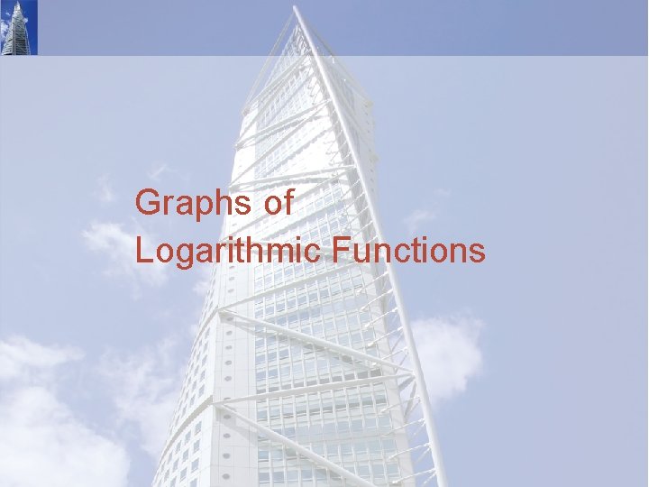 Graphs of Logarithmic Functions 