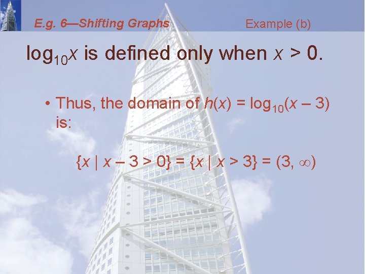 E. g. 6—Shifting Graphs Example (b) log 10 x is defined only when x