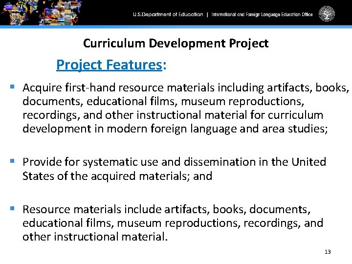 Curriculum Development Project Features: § Acquire first-hand resource materials including artifacts, books, documents, educational