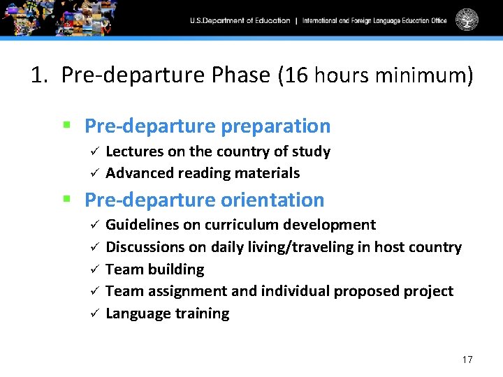 1. Pre-departure Phase (16 hours minimum) § Pre-departure preparation ü ü Lectures on the