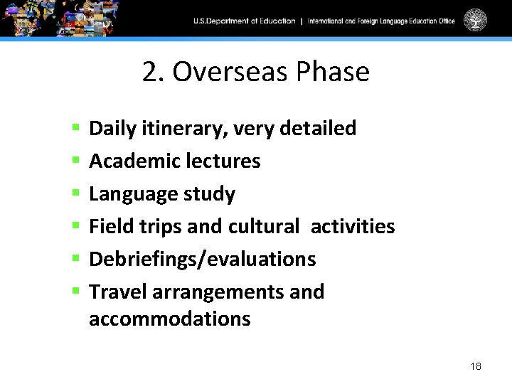 2. Overseas Phase § § § Daily itinerary, very detailed Academic lectures Language study