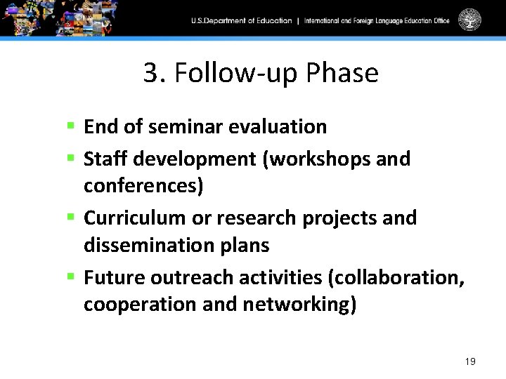 3. Follow-up Phase § End of seminar evaluation § Staff development (workshops and conferences)