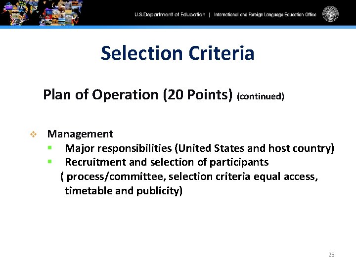 Selection Criteria Plan of Operation (20 Points) (continued) v Management § Major responsibilities (United