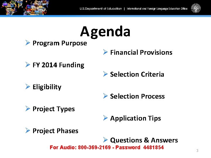 Agenda Ø Program Purpose Ø Financial Provisions Ø FY 2014 Funding Ø Selection Criteria