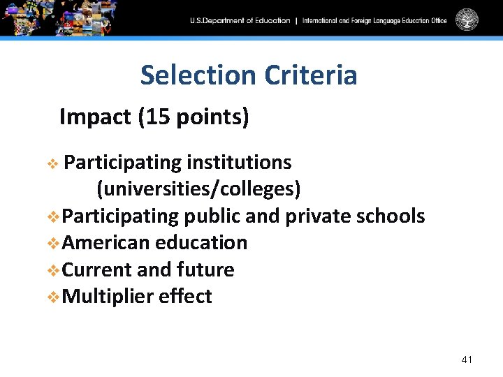 Selection Criteria Impact (15 points) v Participating institutions (universities/colleges) v. Participating public and private