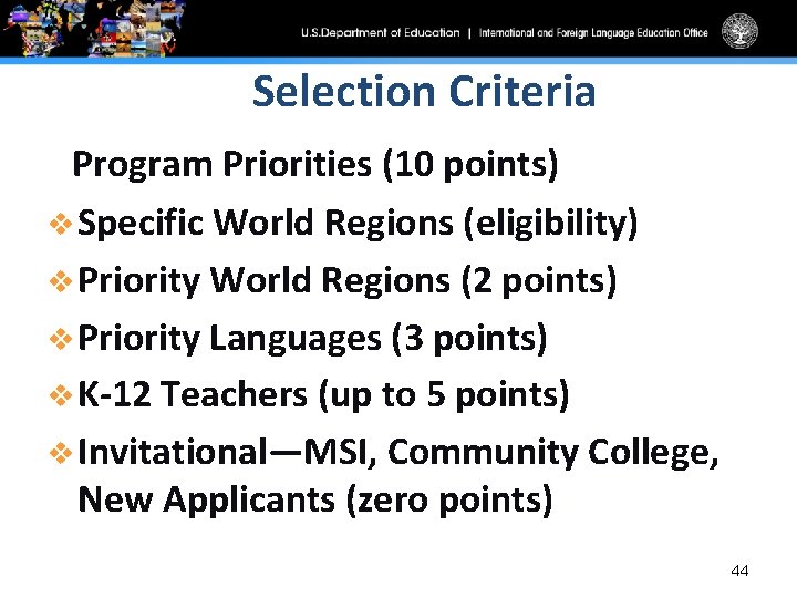Selection Criteria Program Priorities (10 points) v Specific World Regions (eligibility) v Priority World