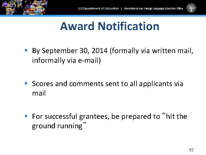 Award Notification § By September 30, 2014 (formally via written mail, informally via e-mail)