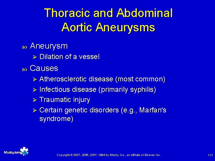Thoracic and Abdominal Aortic Aneurysms Aneurysm Ø Dilation of a vessel Causes Atherosclerotic disease