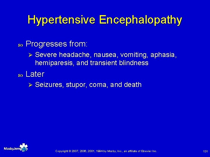 Hypertensive Encephalopathy Progresses from: Ø Severe headache, nausea, vomiting, aphasia, hemiparesis, and transient blindness