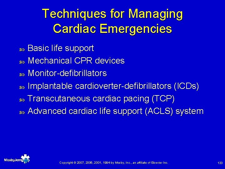 Techniques for Managing Cardiac Emergencies Basic life support Mechanical CPR devices Monitor-defibrillators Implantable cardioverter-defibrillators