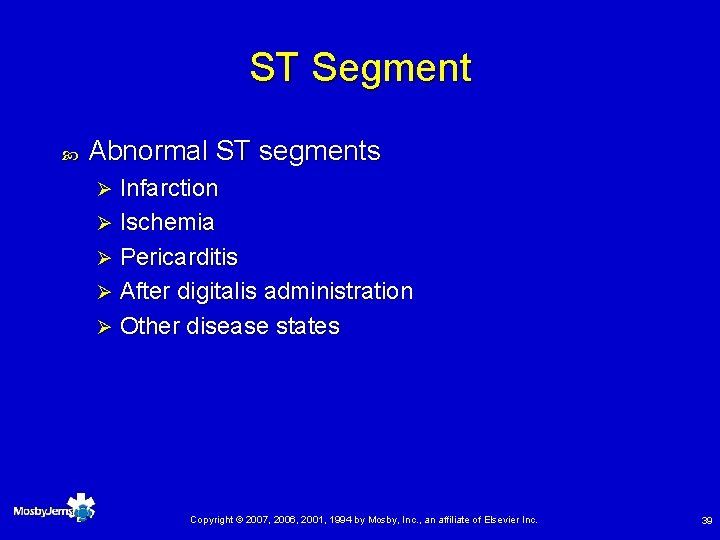 ST Segment Abnormal ST segments Infarction Ø Ischemia Ø Pericarditis Ø After digitalis administration