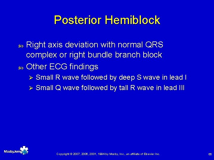 Posterior Hemiblock Right axis deviation with normal QRS complex or right bundle branch block