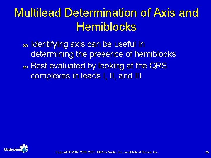 Multilead Determination of Axis and Hemiblocks Identifying axis can be useful in determining the