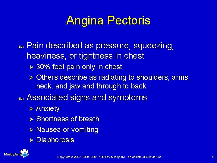 Angina Pectoris Pain described as pressure, squeezing, heaviness, or tightness in chest 30% feel
