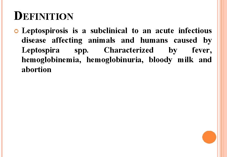 DEFINITION Leptospirosis is a subclinical to an acute infectious disease affecting animals and humans