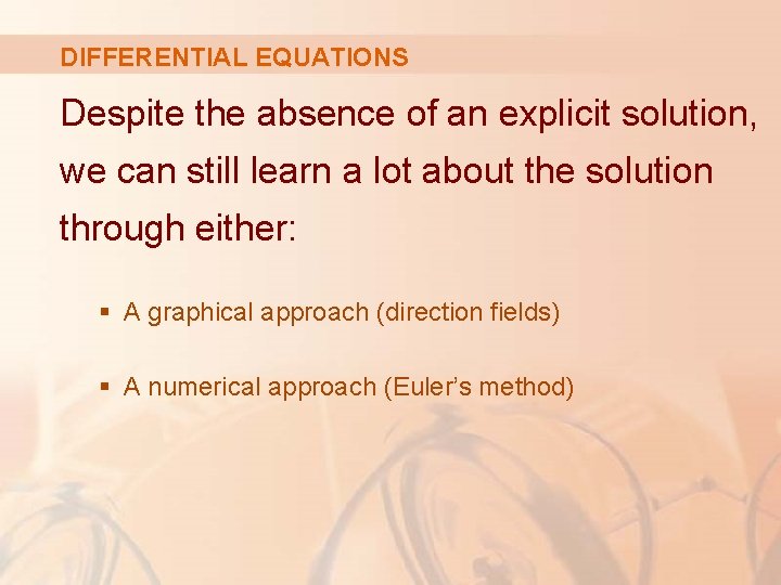 DIFFERENTIAL EQUATIONS Despite the absence of an explicit solution, we can still learn a DIFFERENTIAL EQUATIONS Despite the absence of an explicit solution, we can still learn a
