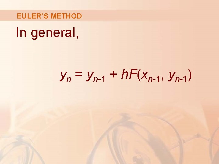 EULER’S METHOD In general, yn = yn-1 + h. F(xn-1, yn-1) 