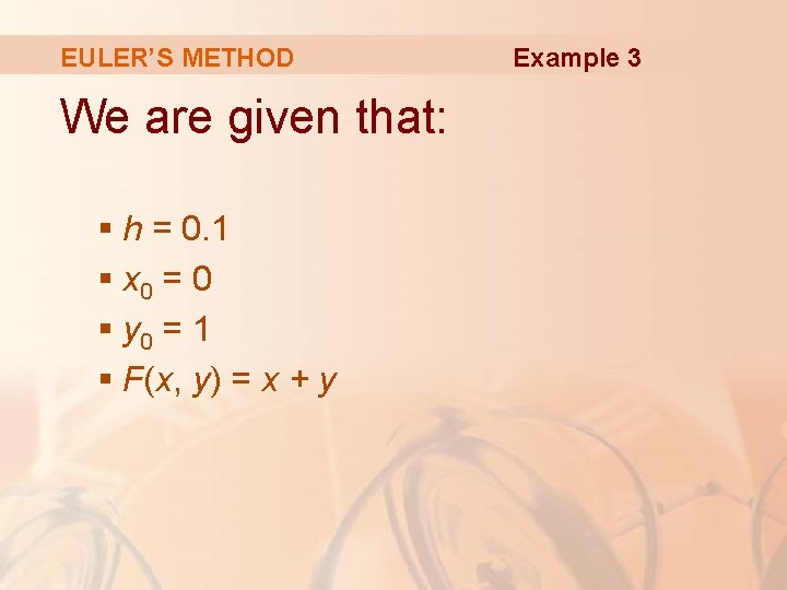 EULER’S METHOD We are given that: § h = 0. 1 § x 0