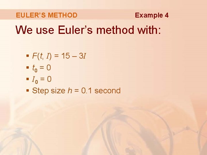EULER’S METHOD Example 4 We use Euler’s method with: § § F(t, I) = EULER’S METHOD Example 4 We use Euler’s method with: § § F(t, I) =