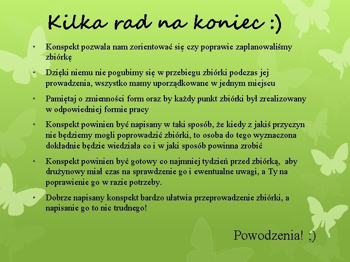 Kilka rad na koniec : ) • Konspekt pozwala nam zorientować się czy poprawie