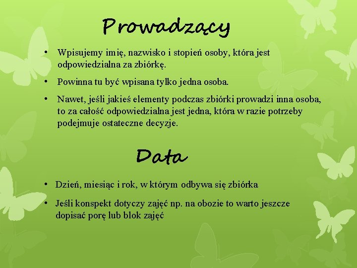 Prowadzący • Wpisujemy imię, nazwisko i stopień osoby, która jest odpowiedzialna za zbiórkę. •