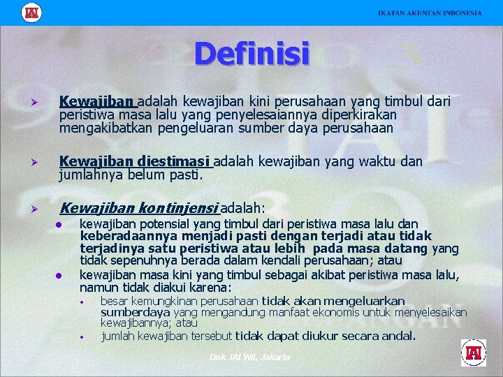 Definisi Ø Kewajiban adalah kewajiban kini perusahaan yang timbul dari peristiwa masa lalu yang