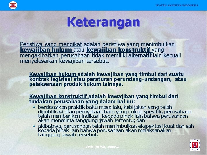 Keterangan Peristiwa yang mengikat adalah peristiwa yang menimbulkan kewajiban hukum atau kewajiban konstruktif yang