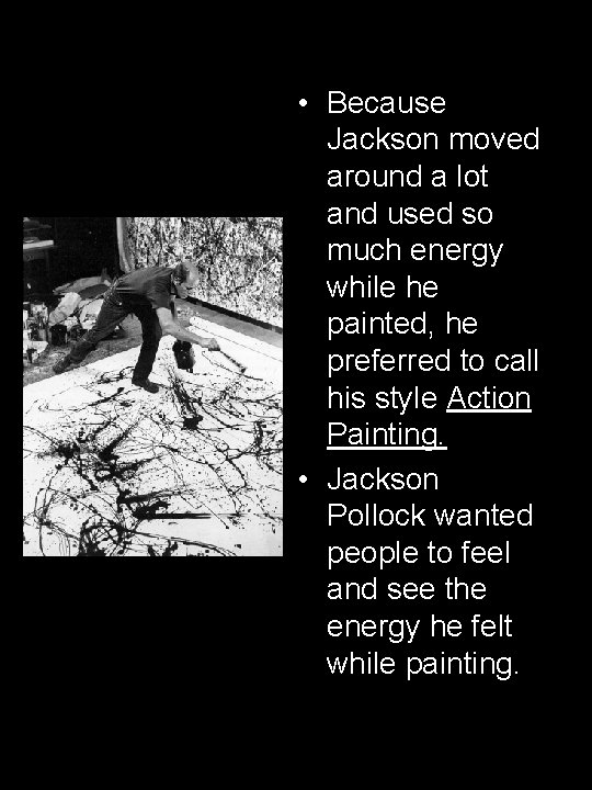  • Because Jackson moved around a lot and used so much energy while