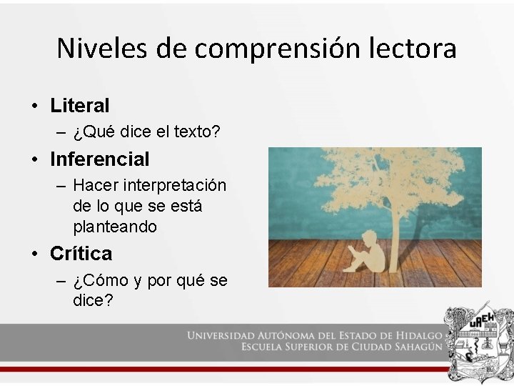 Niveles de comprensión lectora • Literal – ¿Qué dice el texto? • Inferencial –