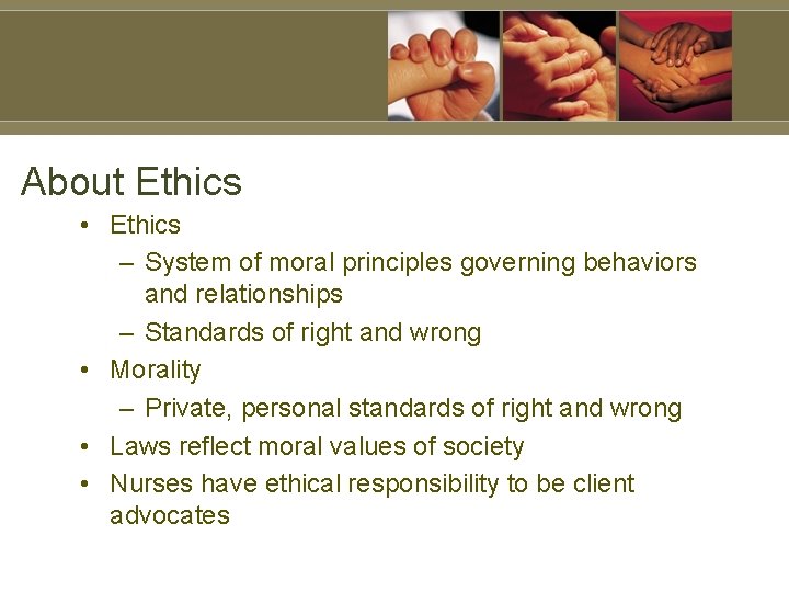 About Ethics • Ethics – System of moral principles governing behaviors and relationships –