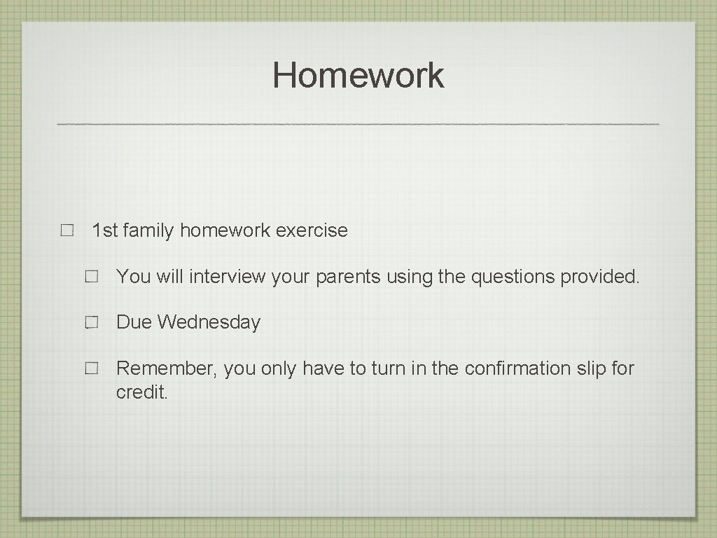 Homework 1 st family homework exercise You will interview your parents using the questions