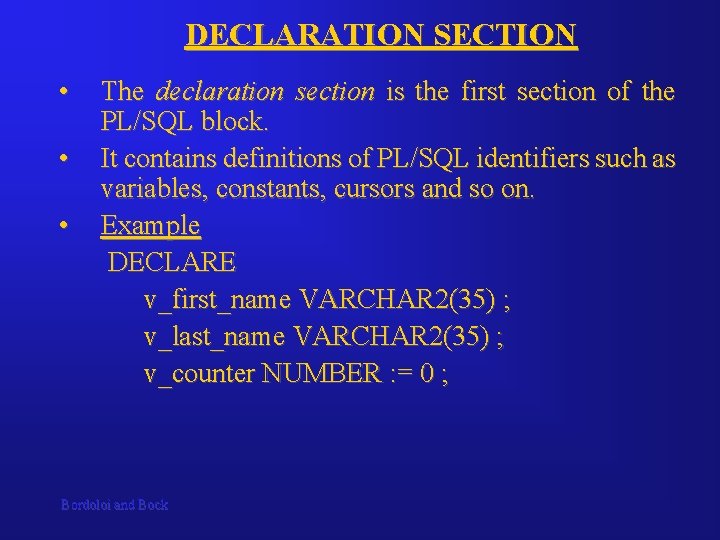 DECLARATION SECTION • • • The declaration section is the first section of the