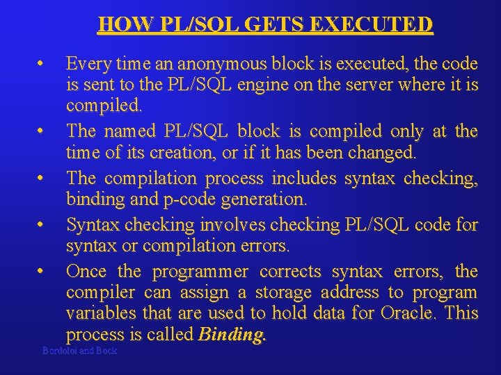 HOW PL/SQL GETS EXECUTED • • • Every time an anonymous block is executed,