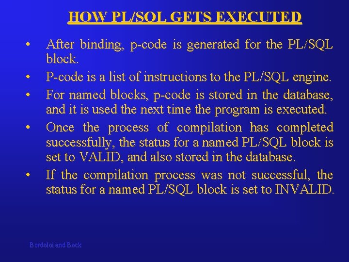 HOW PL/SQL GETS EXECUTED • • • After binding, p-code is generated for the