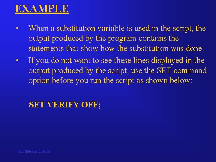 EXAMPLE • • When a substitution variable is used in the script, the output