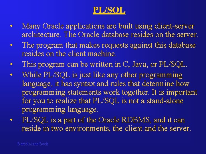 PL/SQL • • • Many Oracle applications are built using client-server architecture. The Oracle