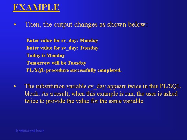 EXAMPLE • Then, the output changes as shown below: Enter value for sv_day: Monday