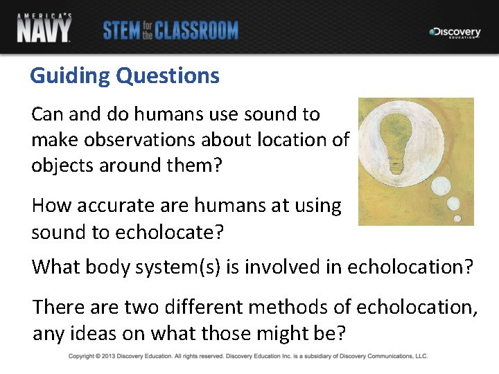 Guiding Questions Can and do humans use sound to make observations about location of