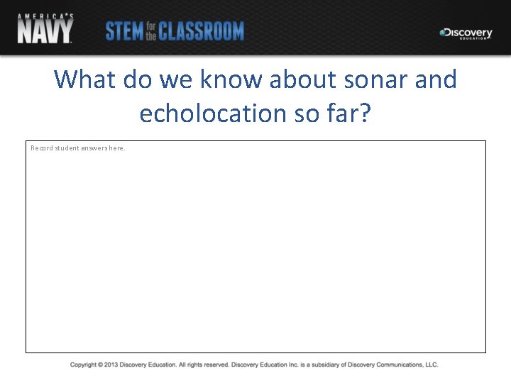 What do we know about sonar and echolocation so far? Record student answers here.