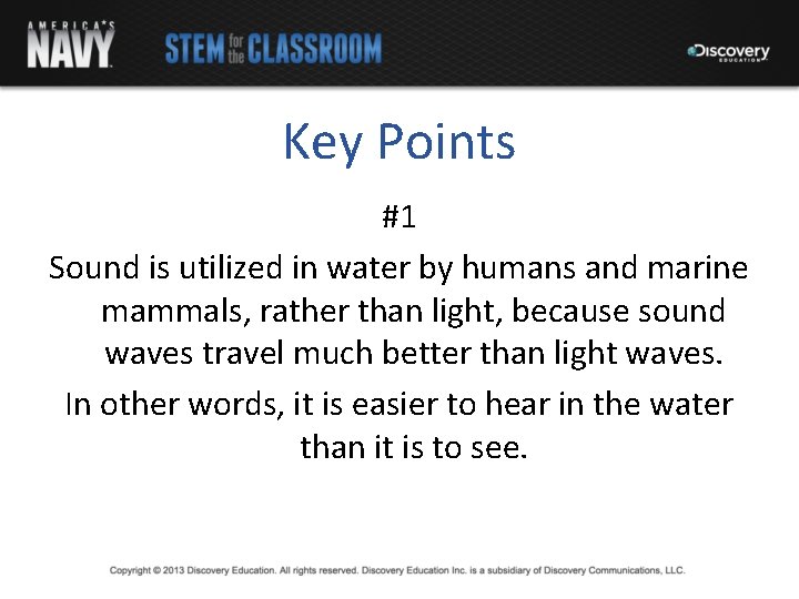 Key Points #1 Sound is utilized in water by humans and marine mammals, rather