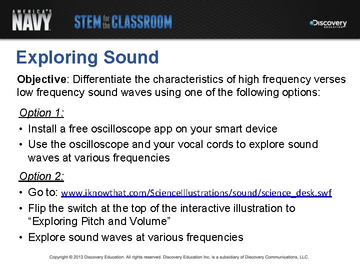 Exploring Sound Objective: Differentiate the characteristics of high frequency verses low frequency sound waves