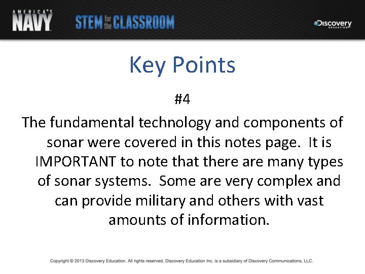 Key Points #4 The fundamental technology and components of sonar were covered in this