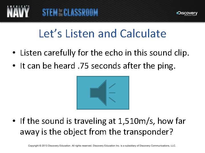 Let’s Listen and Calculate • Listen carefully for the echo in this sound clip.