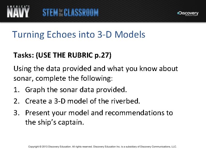 Turning Echoes into 3 -D Models Tasks: (USE THE RUBRIC p. 27) Using the