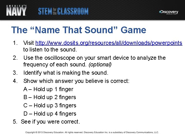The “Name That Sound” Game 1. Visit http: //www. dosits. org/resources/all/downloads/powerpoints to listen to