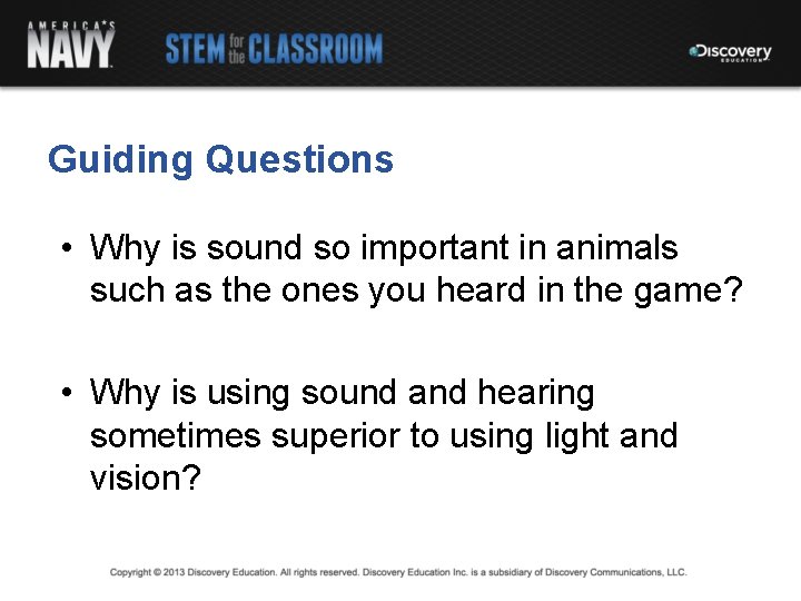 Guiding Questions • Why is sound so important in animals such as the ones