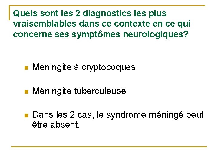 Quels sont les 2 diagnostics les plus vraisemblables dans ce contexte en ce qui