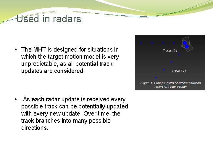 Used in radars • The MHT is designed for situations in which the target