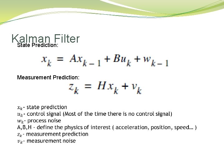 Kalman Filter State Prediction: Measurement Prediction: Kalman Filter State Prediction: Measurement Prediction: