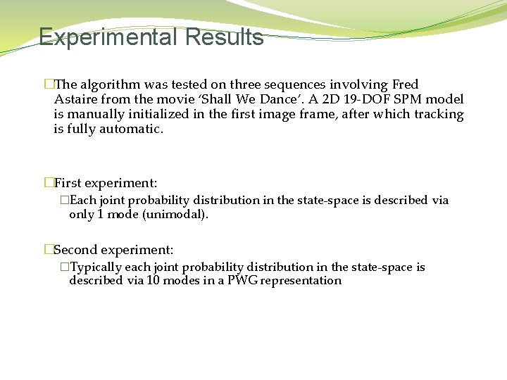 Experimental Results �The algorithm was tested on three sequences involving Fred Astaire from the